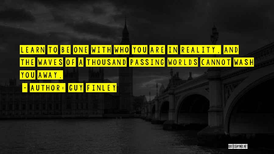 Reality Of The World Quotes By Guy Finley