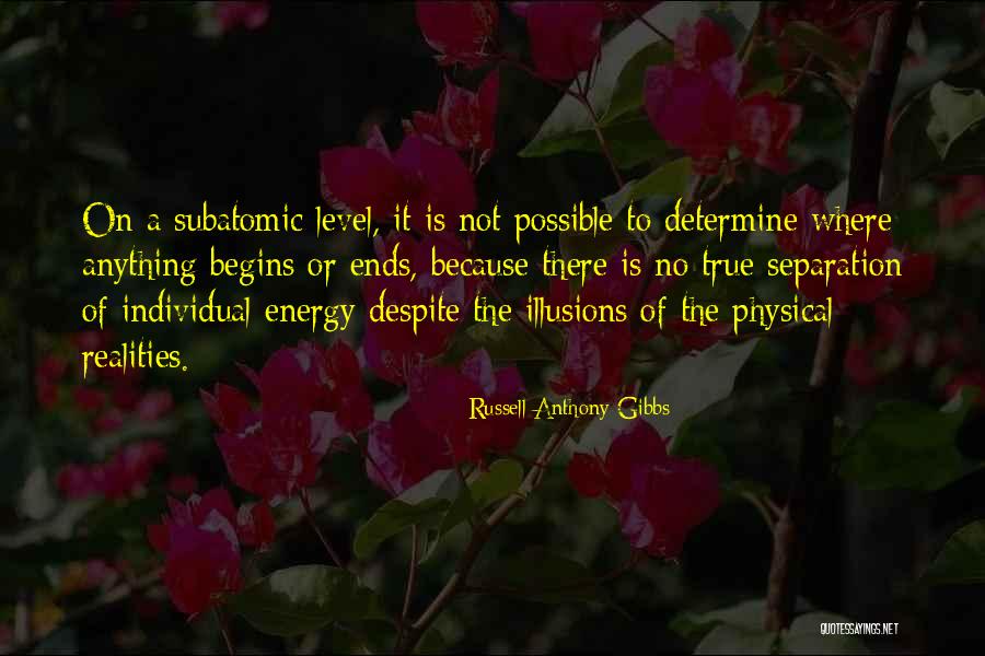 Reality Or Illusion Quotes By Russell Anthony Gibbs Reality Or Illusion Quotes By Russell Anthony Gibbs