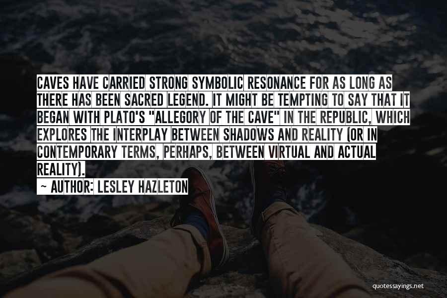 Reality Plato Quotes By Lesley Hazleton