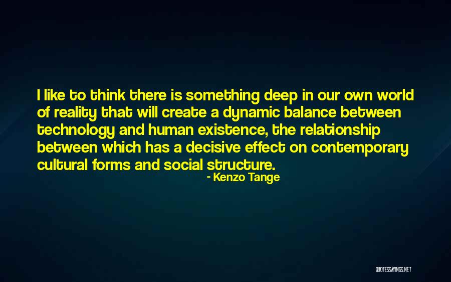 Reality Relationship Quotes By Kenzo Tange Reality Relationship Quotes By Kenzo Tange