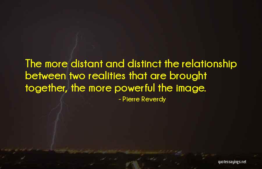 Reality Relationship Quotes By Pierre Reverdy Reality Relationship Quotes By Pierre Reverdy