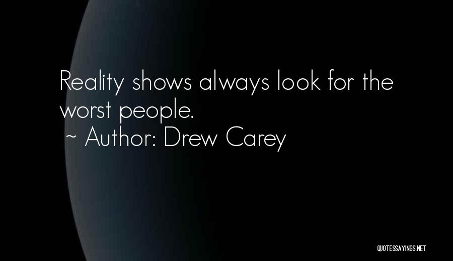 Reality Shows Quotes By Drew Carey