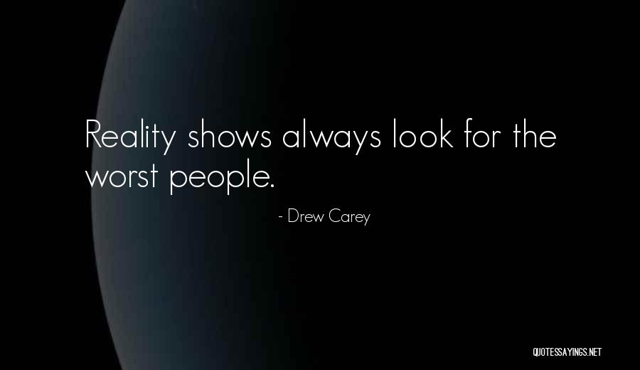 Reality Shows Quotes By Drew Carey