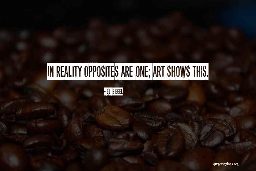 Reality Shows Quotes By Eli Siegel Reality Shows Quotes By Eli Siegel
