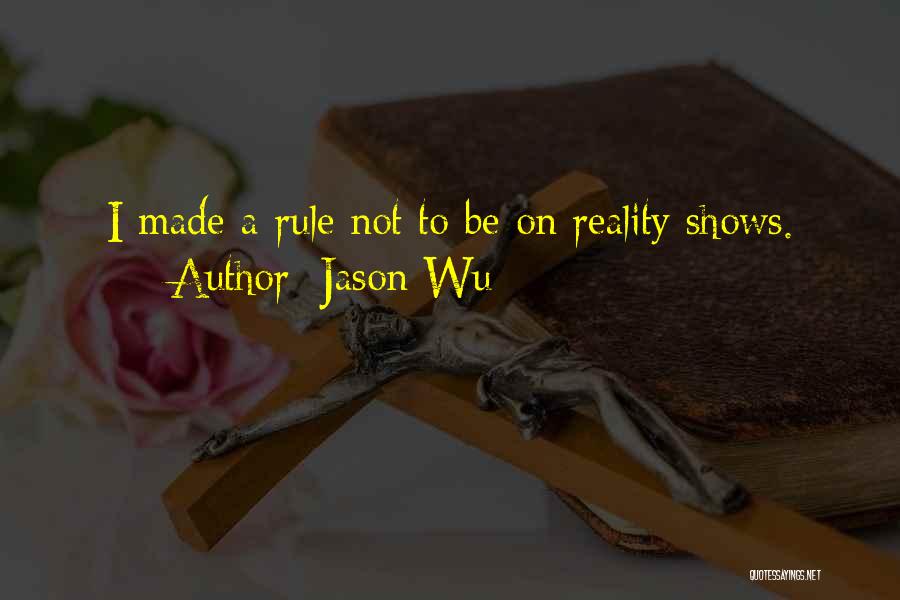 Reality Shows Quotes By Jason Wu