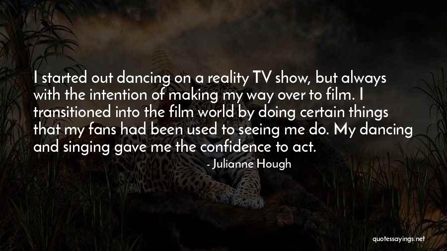 Reality Shows Quotes By Julianne Hough Reality Shows Quotes By Julianne Hough