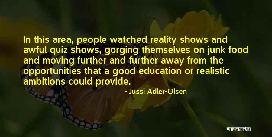 Reality Shows Quotes By Jussi Adler-Olsen Reality Shows Quotes By Jussi Adler-Olsen