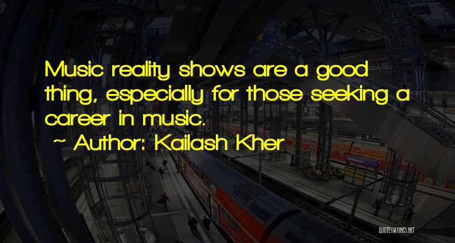 Reality Shows Quotes By Kailash Kher