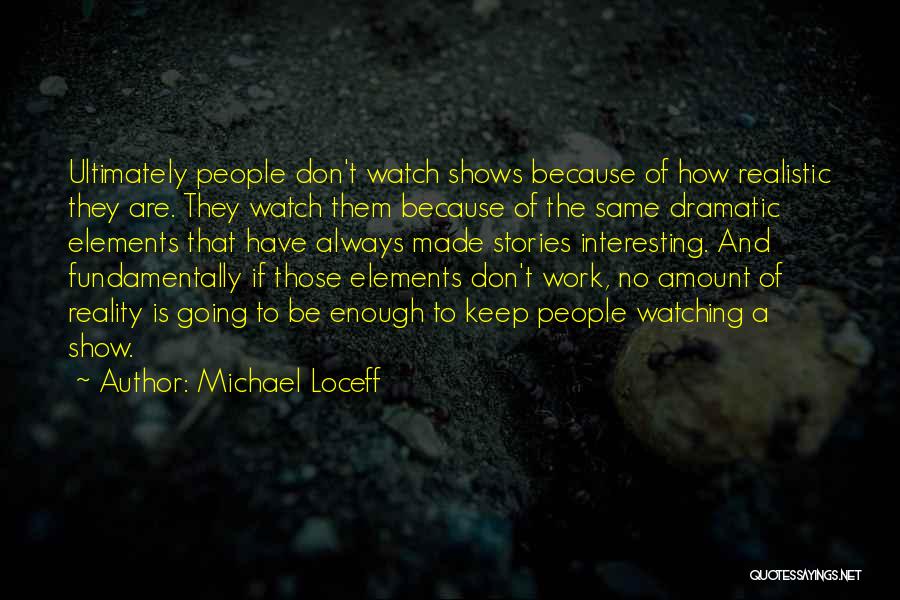 Reality Shows Quotes By Michael Loceff