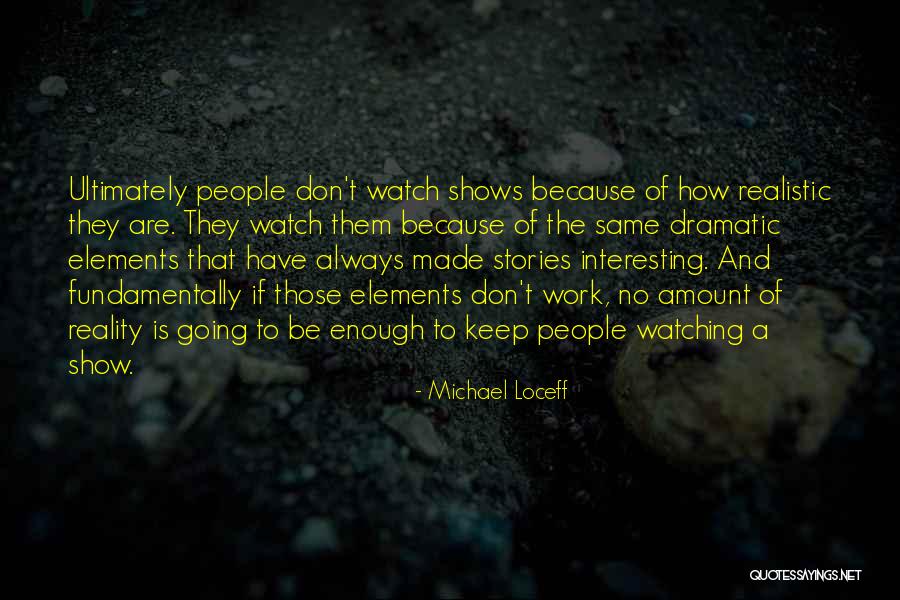 Reality Shows Quotes By Michael Loceff