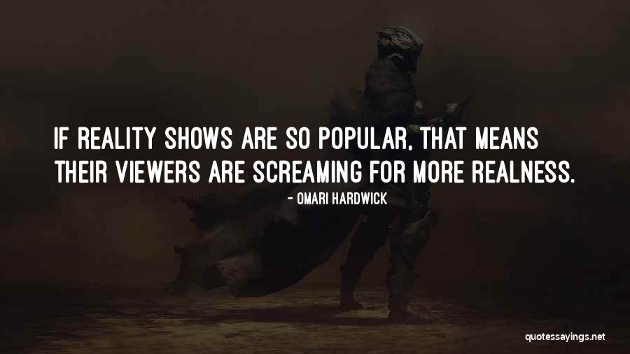 Reality Shows Quotes By Omari Hardwick Reality Shows Quotes By Omari Hardwick