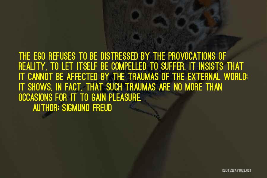 Reality Shows Quotes By Sigmund Freud