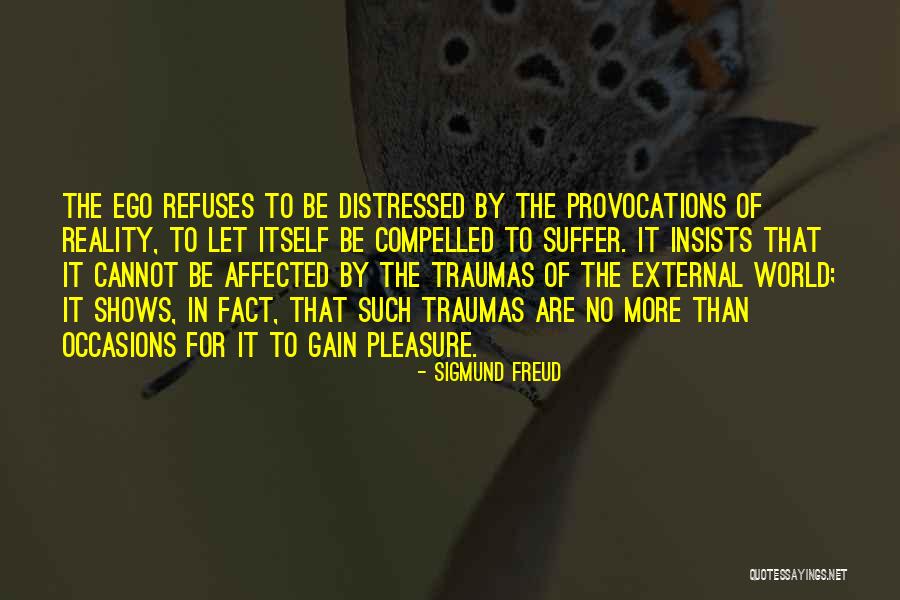 Reality Shows Quotes By Sigmund Freud Reality Shows Quotes By Sigmund Freud