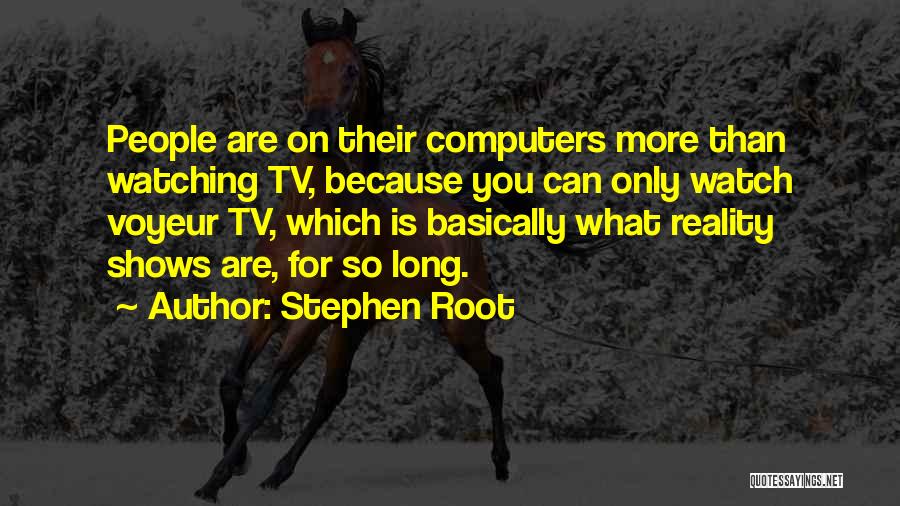 Reality Shows Quotes By Stephen Root