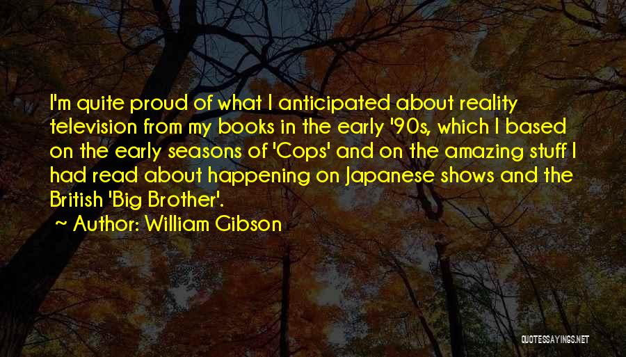 Reality Shows Quotes By William Gibson