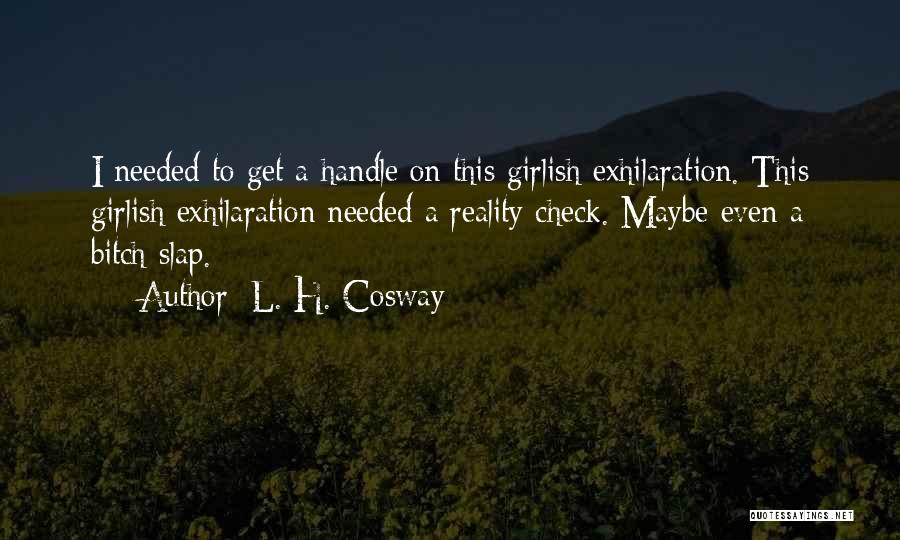 Reality Slap Quotes By L. H. Cosway