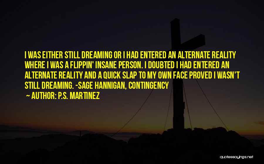 Reality Slap Quotes By P.S. Martinez