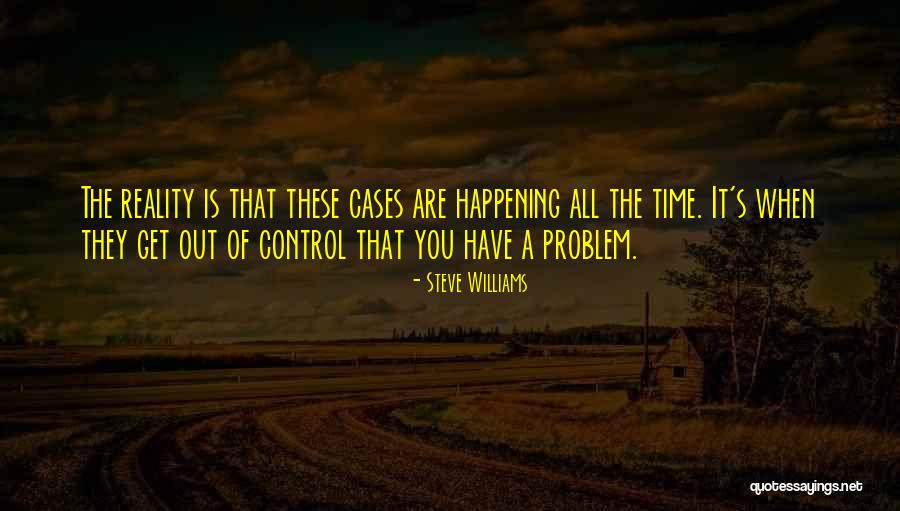 Reality Steve Quotes By Steve Williams Reality Steve Quotes By Steve Williams