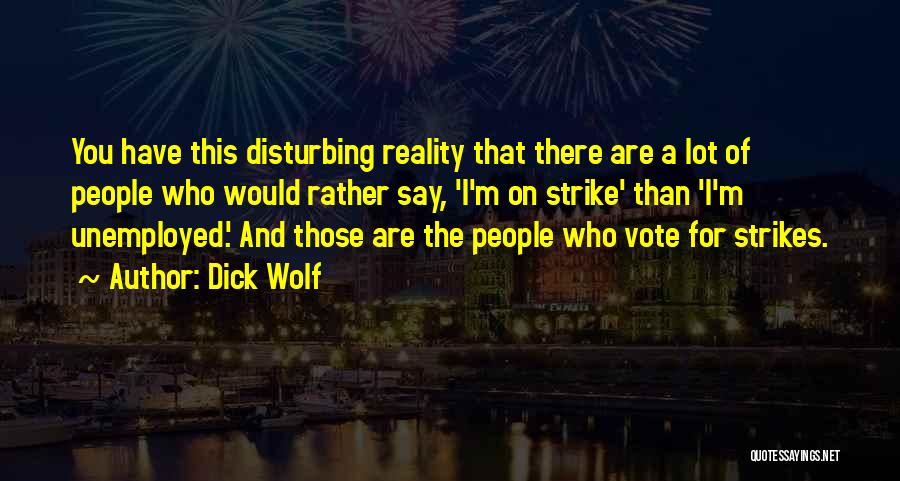 Reality Strikes Quotes By Dick Wolf