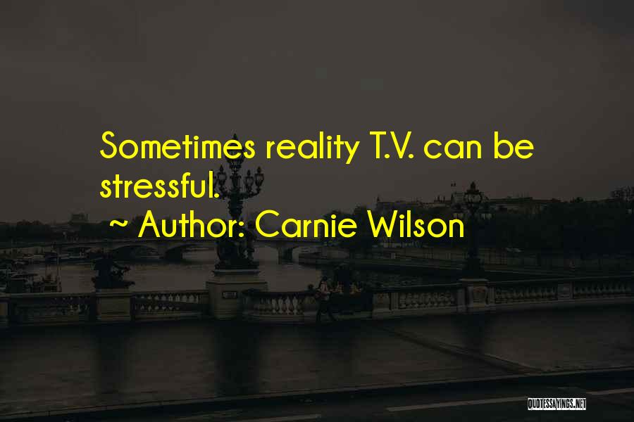 Reality T.v Quotes By Carnie Wilson