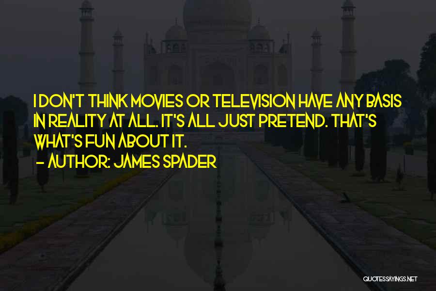 Reality T.v Quotes By James Spader