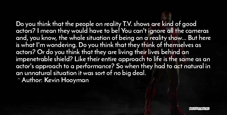 Reality T.v Quotes By Kevin Hooyman