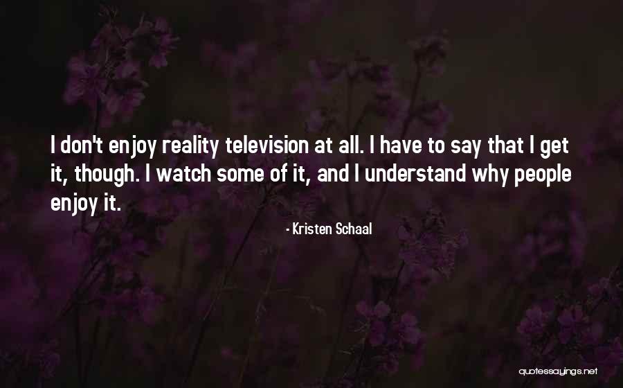 Reality T.v Quotes By Kristen Schaal