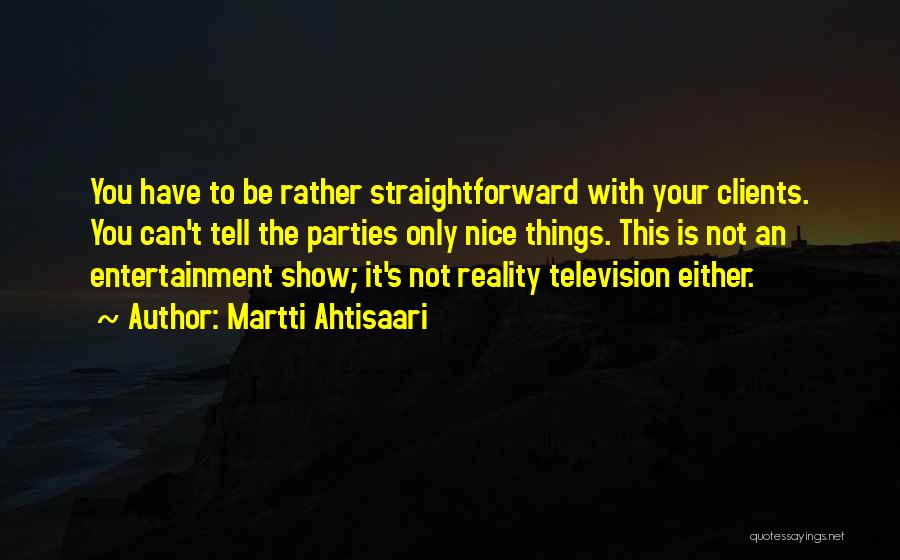Reality T.v Quotes By Martti Ahtisaari