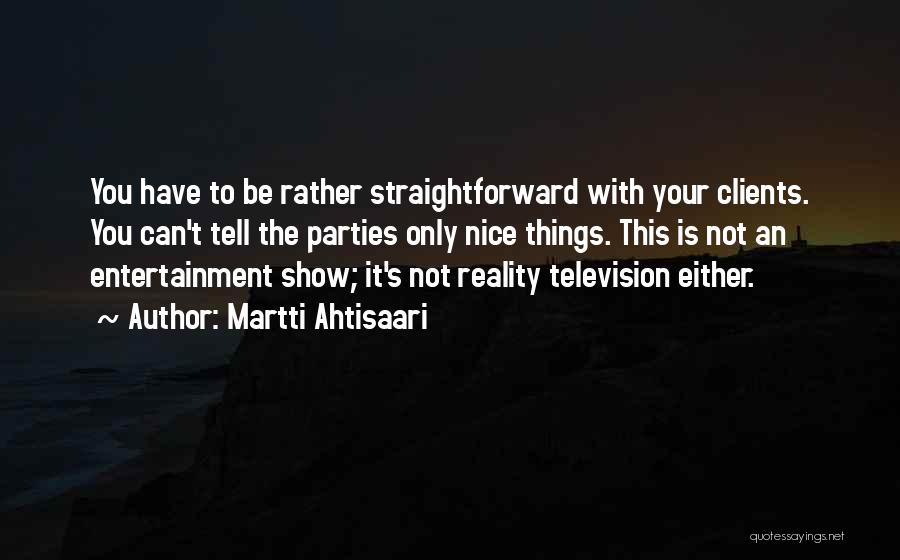 Reality Television Show Quotes By Martti Ahtisaari