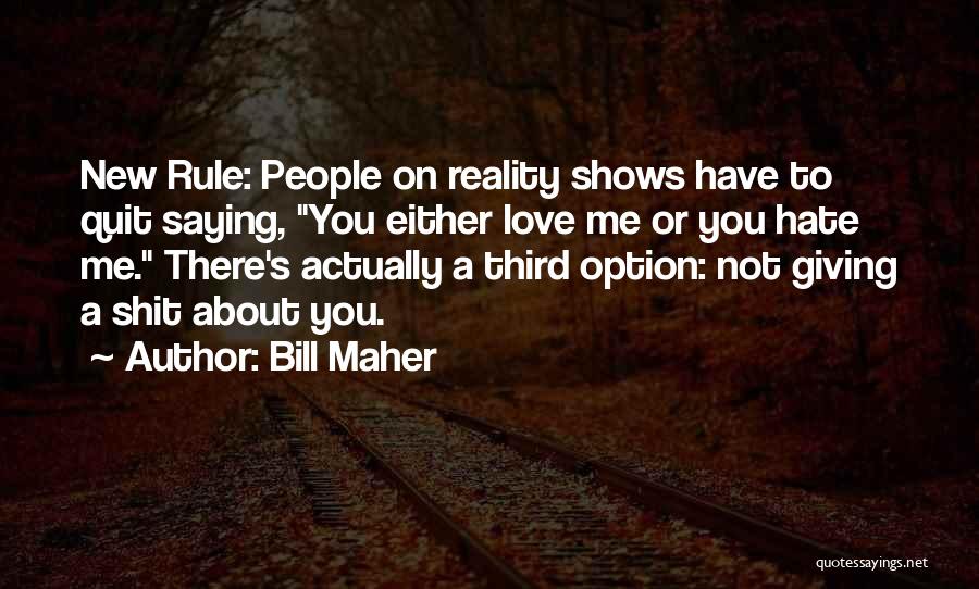 Reality Television Shows Quotes By Bill Maher