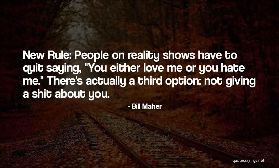 Reality Television Shows Quotes By Bill Maher