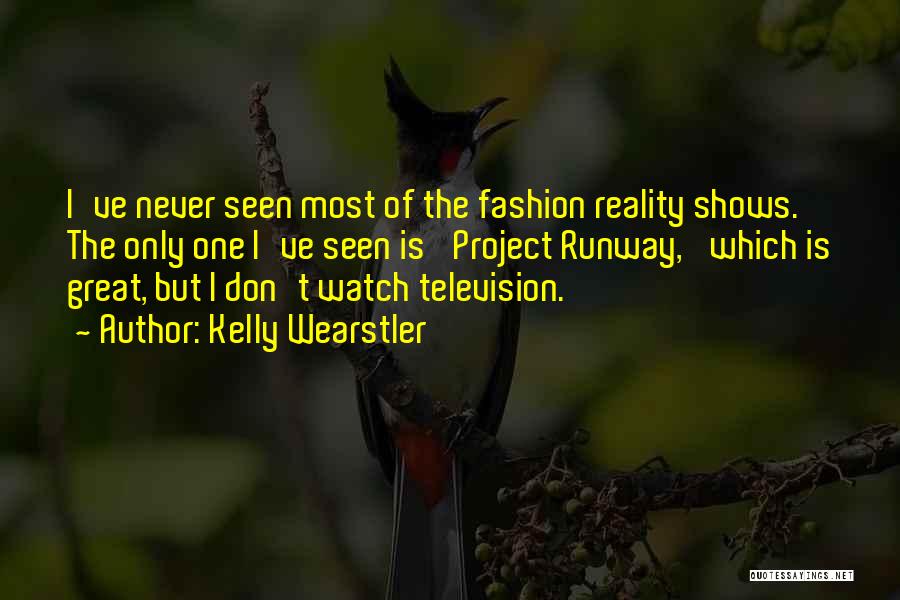 Reality Television Shows Quotes By Kelly Wearstler