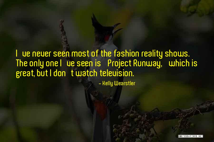 Reality Television Shows Quotes By Kelly Wearstler