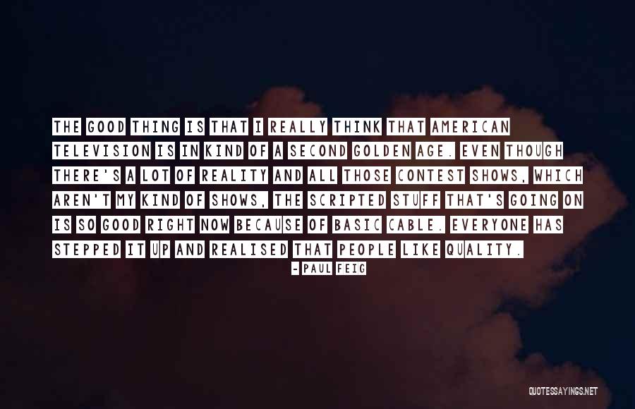 Reality Television Shows Quotes By Paul Feig Reality Television Shows Quotes By Paul Feig