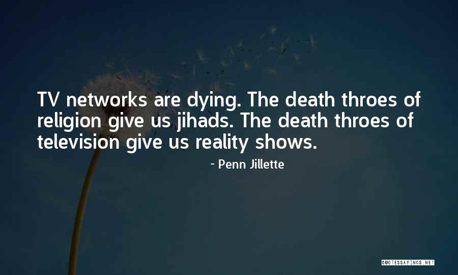 Reality Television Shows Quotes By Penn Jillette