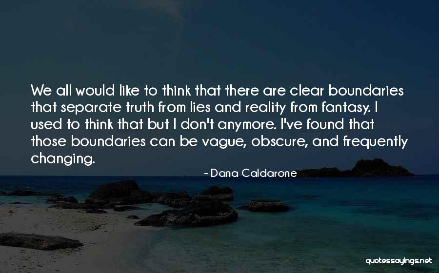Reality Truth Quotes By Dana Caldarone Reality Truth Quotes By Dana Caldarone