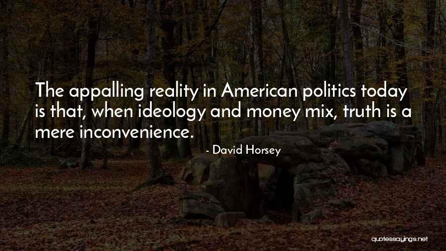 Reality Truth Quotes By David Horsey Reality Truth Quotes By David Horsey
