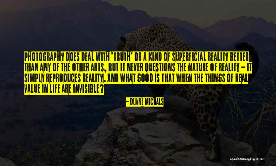 Reality Truth Quotes By Duane Michals Reality Truth Quotes By Duane Michals