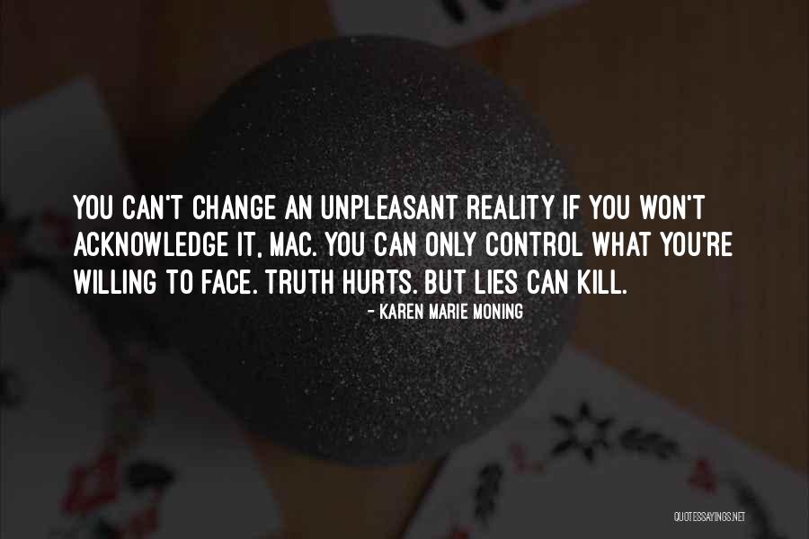 Reality Truth Quotes By Karen Marie Moning Reality Truth Quotes By Karen Marie Moning