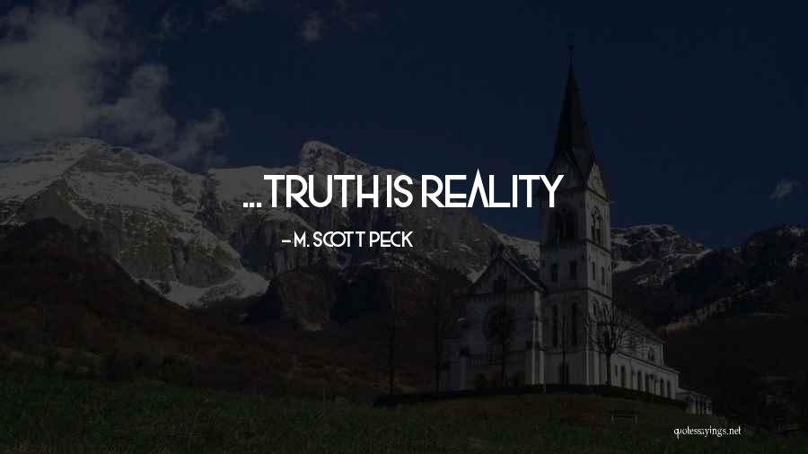 Reality Truth Quotes By M. Scott Peck Reality Truth Quotes By M. Scott Peck