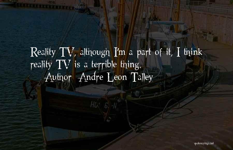Reality Tv Best Quotes By Andre Leon Talley Reality Tv Best Quotes By Andre Leon Talley
