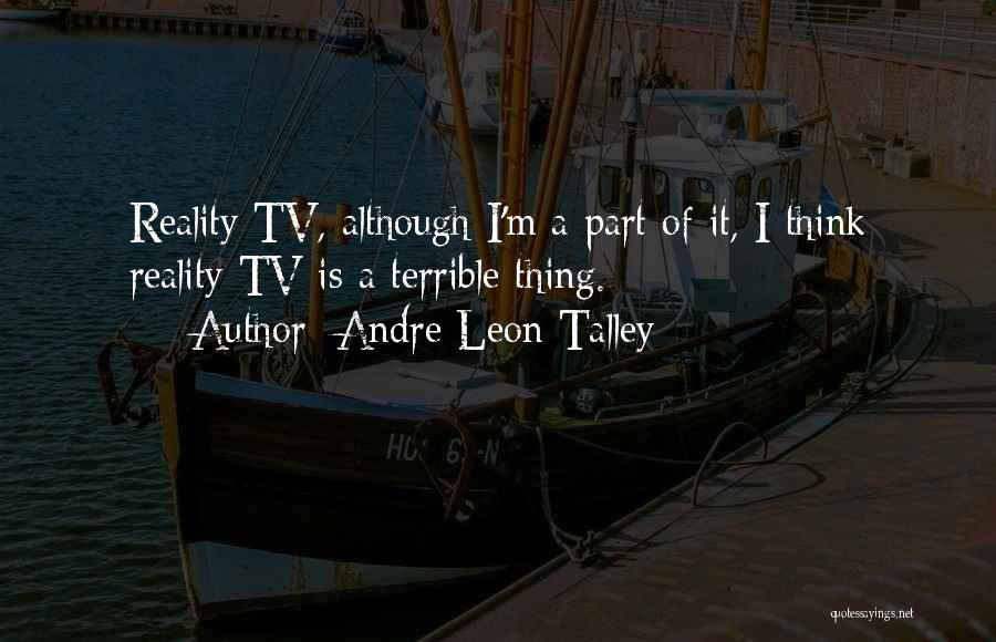 Reality Tv Best Quotes By Andre Leon Talley