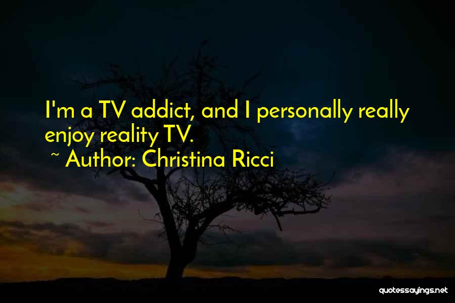 Reality Tv Best Quotes By Christina Ricci
