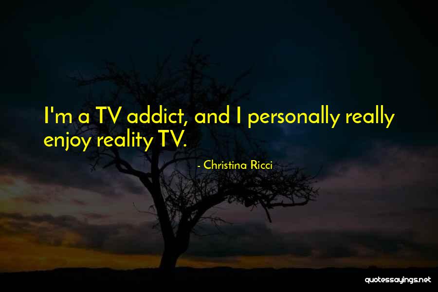 Reality Tv Best Quotes By Christina Ricci