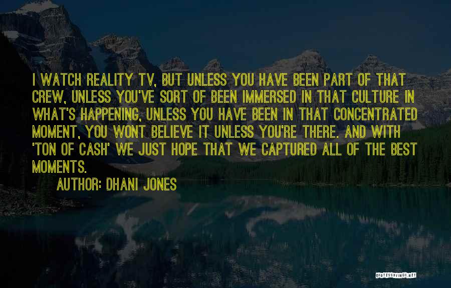 Reality Tv Best Quotes By Dhani Jones