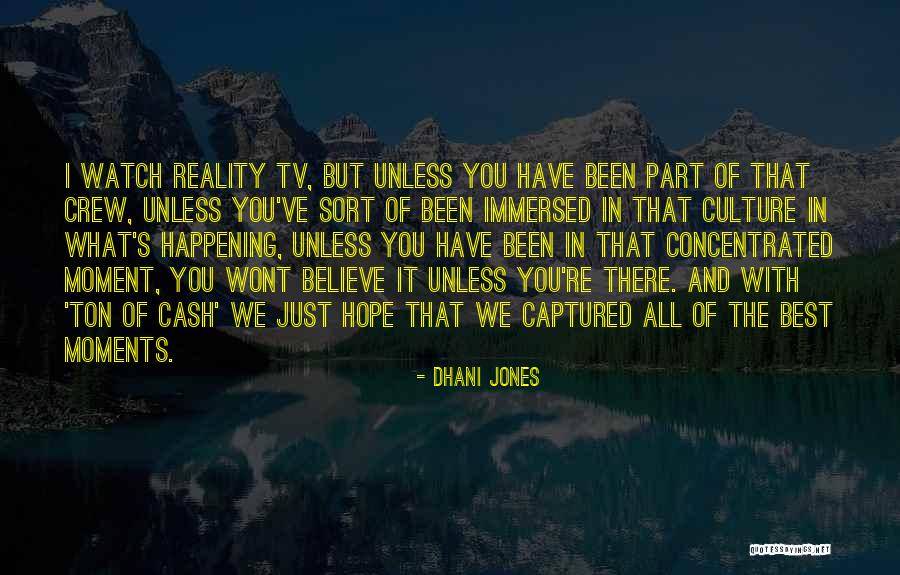 Reality Tv Best Quotes By Dhani Jones