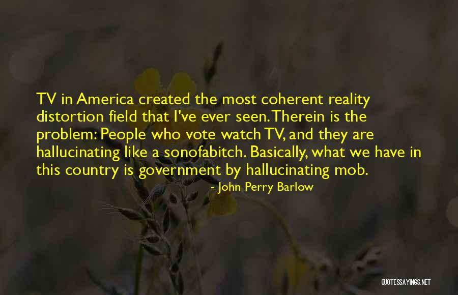 Reality Tv Best Quotes By John Perry Barlow