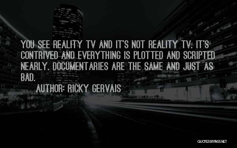 Reality Tv Is Bad Quotes By Ricky Gervais