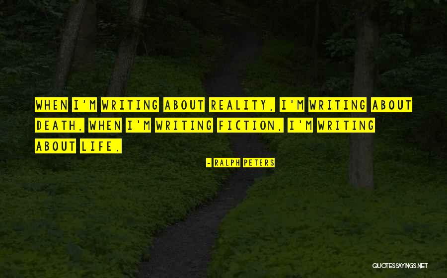 Reality Versus Fiction Quotes By Ralph Peters Reality Versus Fiction Quotes By Ralph Peters