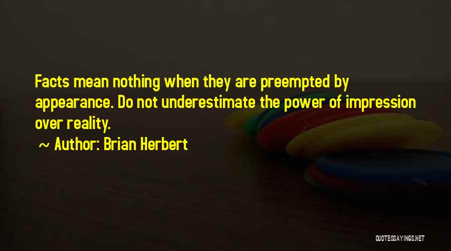 Reality Vs Appearance Quotes By Brian Herbert